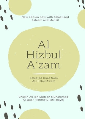 Al Hizbul Azam - Selected Duas from Al-Hizbul A'zam by Alqaari, Shaikh Ali Ibn Sultaan Muham