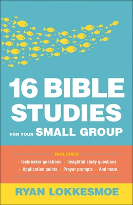 16 Bible Studies for Your Small Group by Lokkesmoe, Ryan