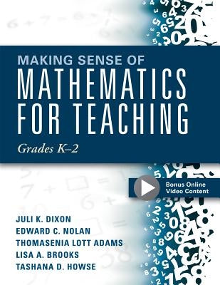Making Sense of Mathematics for Teaching Grades K-2: (Communicate the Context Behind High-Cognitive-Demand Tasks for Purposeful, Productive Learning) Paperback Solution Tree