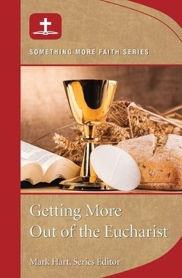 Getting More Out of Eucharist Paperback Word Among Us Press