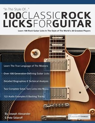 100 Classic Rock Licks for Guitar by Alexander, Joseph