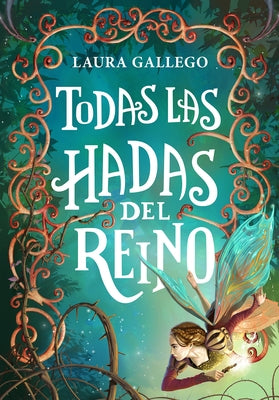 Todas Las Hadas del Reino / All the Fairies in the Kingdom by Gallego, Laura