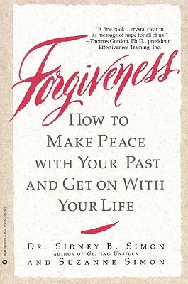 Forgiveness: How to Make Peace with Your Past and Get on with Your Life by Simon, Sidney B.