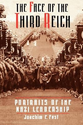 The Face of the Third Reich: Portraits of the Nazi Leadership Paperback Da Capo Press