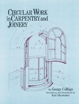 Circular Work in Carpentry and Joinery by Collings, George