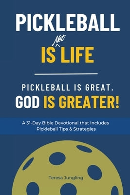 Pickleball Is [Not] Life: Pickleball Is Great. God is Greater! Paperback Pickleballmax