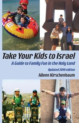 Take Your Kids to Israel: A Guide to Family Fun in the Holy Land Paperback Ben Yehuda Press