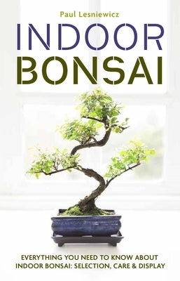Indoor Bonsai by Lesniewicz, Paul