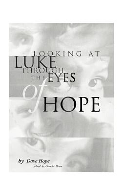 Looking at Luke Through the Eyes of Hope: Vol 1 Paperback 1st Book Library