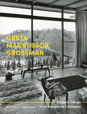 Greta Magnusson Grossman: Modern Design from Sweden to California by Harriss, Harriet
