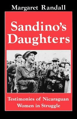 Sandino's Daughters: Testimonies of Nicaraguan Women in Struggle Paperback Rutgers University Press