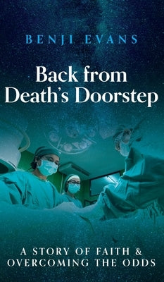 Back from Death's Doorstep: A story of faith and overcoming the odds by Evans, Benji