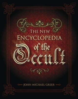 The New Encyclopedia of the Occult by Greer, John Michael
