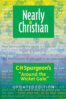 Nearly a Christian: Updated Edition of ''Around the Wicket Gate'' Paperback Wakeman Trust