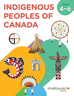 Indigenous Peoples of Canada Gr 4-6 Paperback Chalkboard Publishing