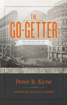 The Go-Getter: The Timeless Classic That Tells You How to Be One by Kyne, Peter B.
