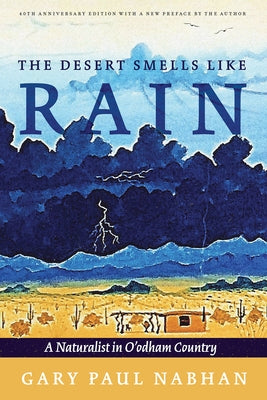 The Desert Smells Like Rain: A Naturalist in O'Odham Country Paperback University of Arizona Press