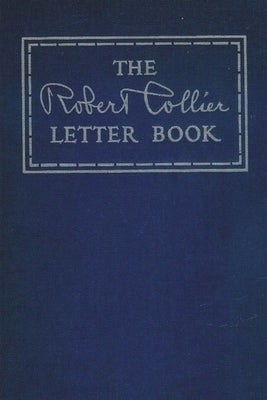 The Robert Collier Letter Book by Collier, Robert