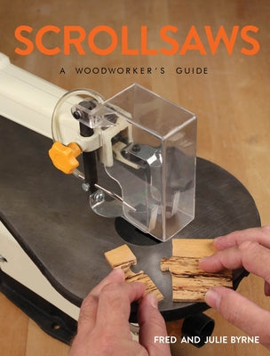 Scrollsaws: A Woodworker's Guide by Byrne, Julie