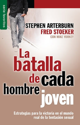 La Batalla de Cada Hombre Joven = Every Young Man's Battle by Arterburn, Stephen