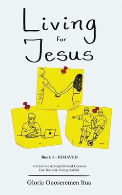 Living for Jesus: 5 Min. Interactive & Inspirational Devotion for Teens & Young Adults Paperback Tellwell Talent