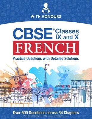 CBSE French Classes IX and X: Practice Questions with Detailed Solutions by Honours, With