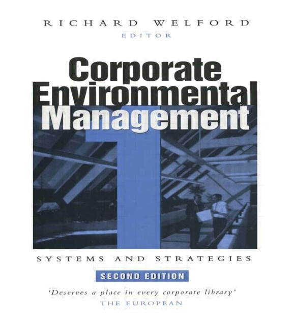 Corporate Environmental Management 1: Systems and Strategies by Welford, Richard