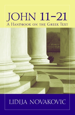 John 11-21: A Handbook on the Greek Text Paperback Baylor University Press
