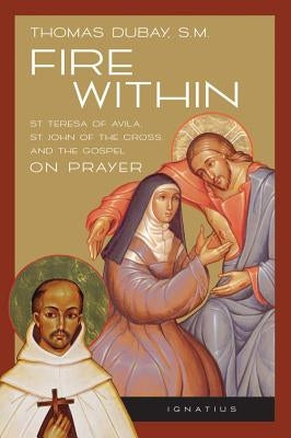 Paperback book titled "Fire Within" by Ignatius Press featuring St. Teresa of Avila, St. John of the Cross, and gospel prayers.