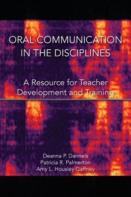 Oral Communication in the Disciplines: A Resource for Teacher Development and Training Paperback Parlor Press