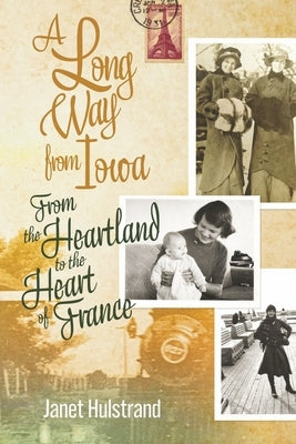 A Long Way from Iowa: From the Heartland to the Heart of France Paperback Winged Words Publishing