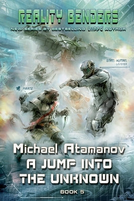 A Jump into the Unknown (Reality Benders Book 5): LitRPG Series by Atamanov, Michael
