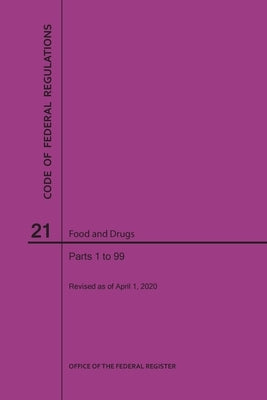 Code of Federal Regulations Title 21, Food and Drugs, Parts 1-99, 2020 by Nara