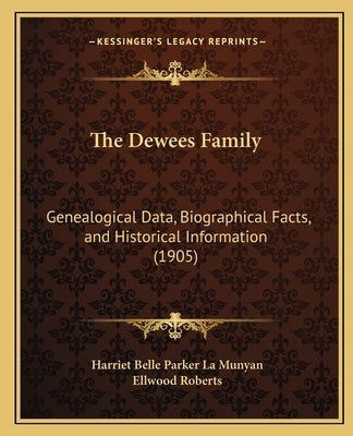 The Dewees Family: Genealogical Data, Biographical Facts, and Historical Information (1905) Paperback Kessinger Publishing
