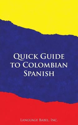 Quick Guide to Colombian Spanish by Language Babel