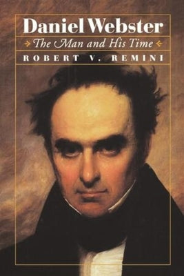 Daniel Webster: The Man and His Time Paperback W. W. Norton & Company