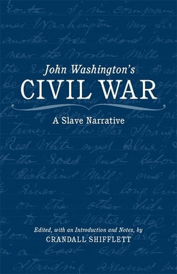 John Washington's Civil War: A Slave Narrative Paperback LSU Press
