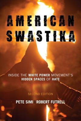 American Swastika: Inside the White Power Movement's Hidden Spaces of Hate, Second Edition Paperback Rowman & Littlefield Publishers