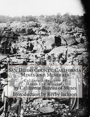 San Diego County, California Mines and Minerals: California Register of Mines and Minerals Paperback Createspace Independent Publishing Platform