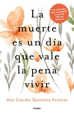 La Muerte Es Un Día Que Vale La Pena Vivir / Death Is a Day Worth Living by Quintana Arantes, Ana Claudia