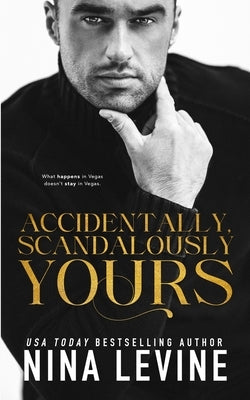 Accidentally, Scandalously Yours Paperback Nina Levine
