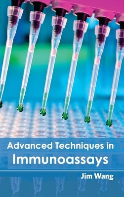 Advanced Techniques in Immunoassays by Wang, Jim