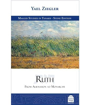 Ruth: From Alienation to Monarchy by Ziegler, Yael