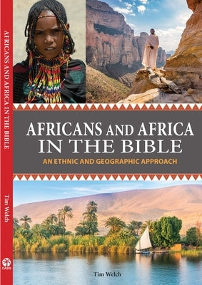 Africans and Africa in the Bible (Expanded Version): An Ethnic and Geographic Approach Paperback Oasis International