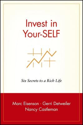 Invest in Your-Self: Six Secrets to a Rich Life Paperback Wiley