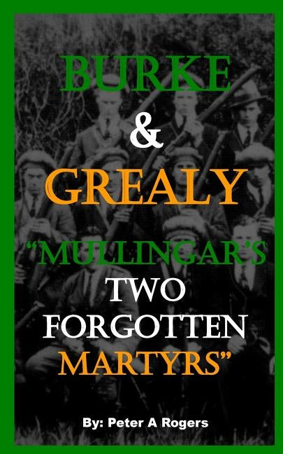 Burke & Grealy: Mullingar's Two Forgotten Martyrs Paperback Createspace Independent Publishing Platform