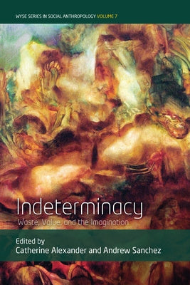 Indeterminacy: Waste, Value, and the Imagination Paperback Berghahn Books
