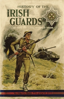 History of the Irish Guards in the Second World War Paperback Naval & Military Press