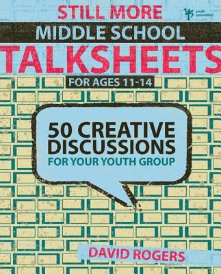 Still More Middle School Talksheets: 50 Creative Discussions for Your Youth Group Paperback Zondervan/Youth Specialties