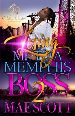 Losing Me To A Memphis Boss 2 Paperback Independently Published